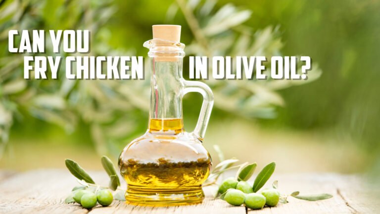 Can You Fry Chicken in Olive Oil?
